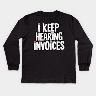 I Keep Hearing Invoices Funny Accounting Kids Long Sleeve T-Shirt